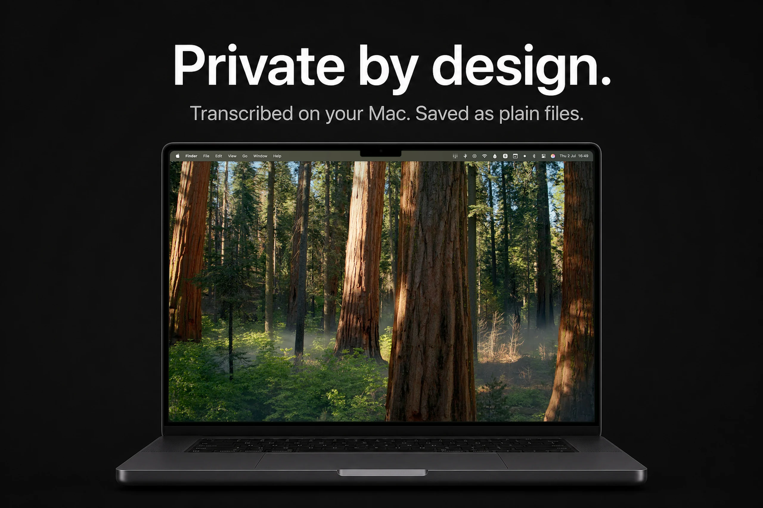 Private by design — transcribed on your Mac, saved as plain files